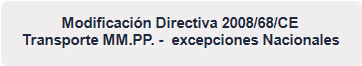 Modificaci&oacute;n Directiva 2008/68/CE 
Transporte MM.PP. - excepciones Nacionales